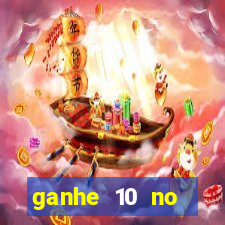 ganhe 10 no cadastro bet